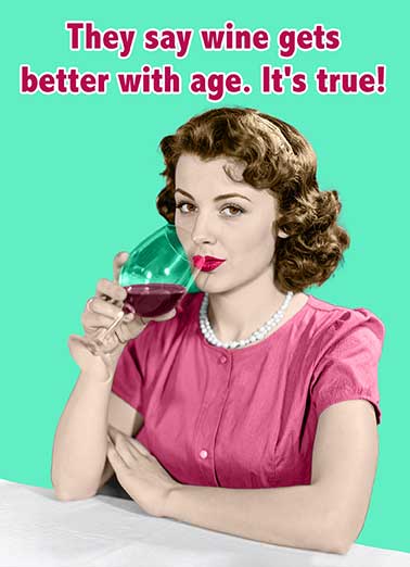 Wine Gets Better Woman Funny Birthday     The older we get the more we like it!